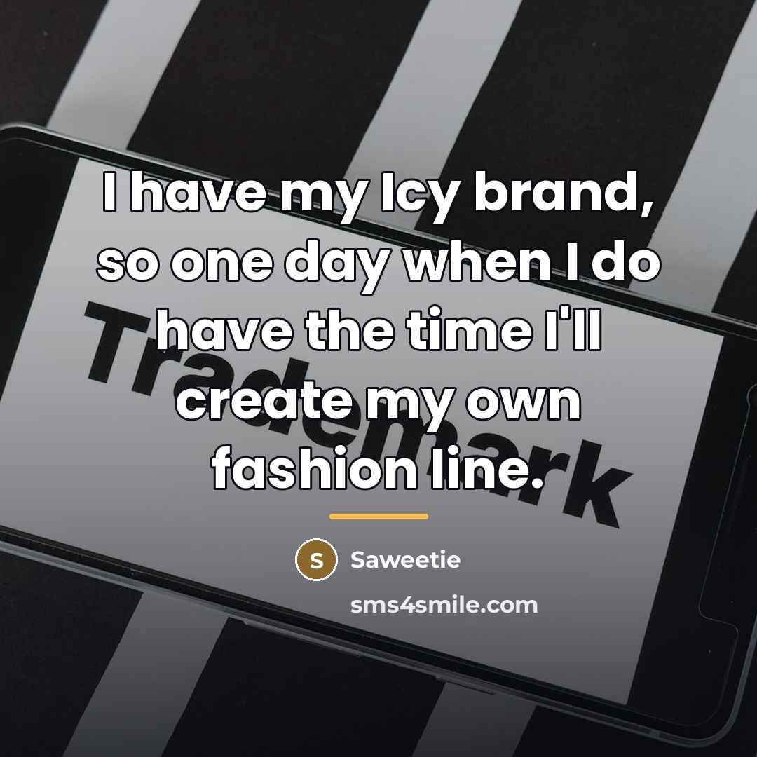 “I have my Icy brand, so one day when I…” quote by Saweetie