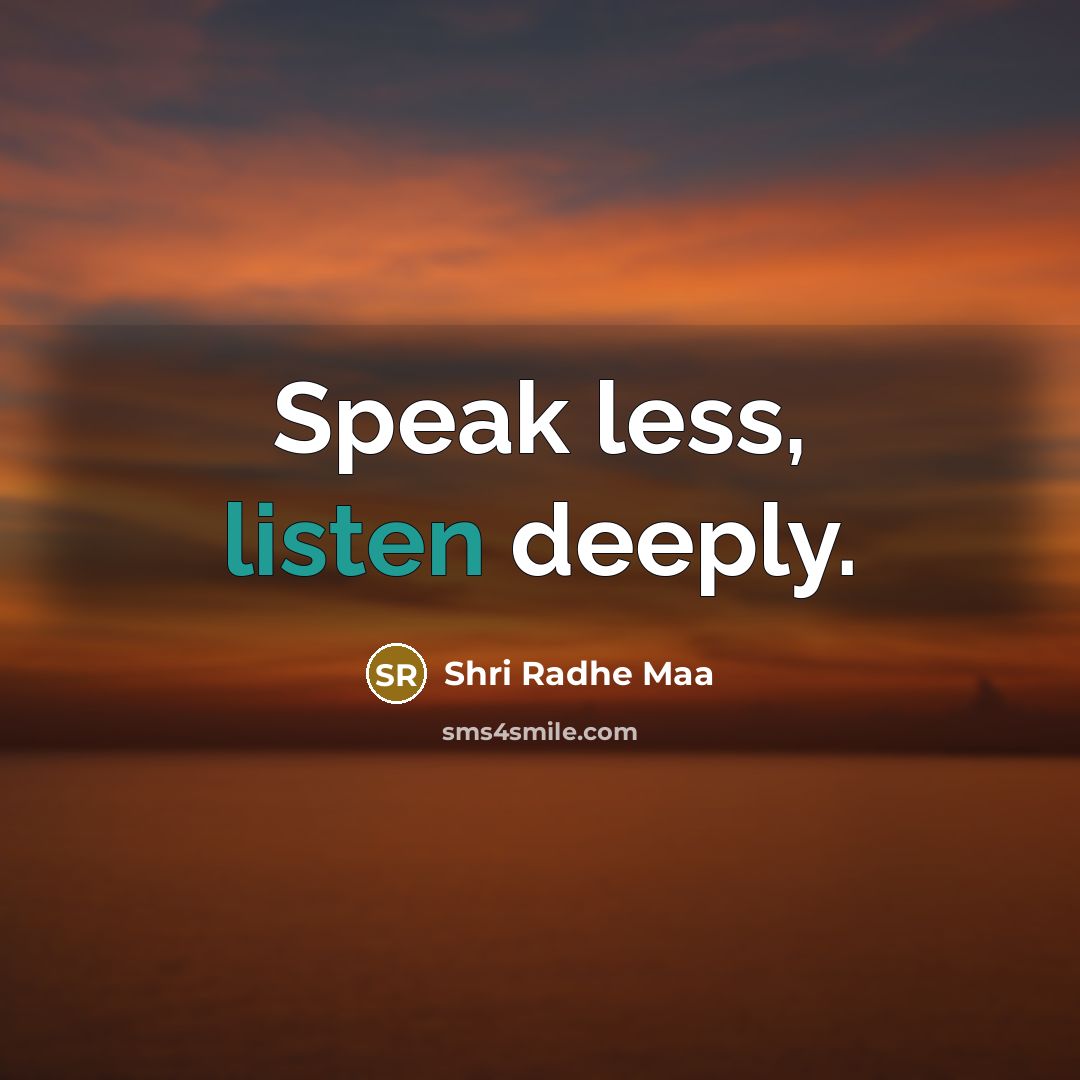 “Speak less, listen deeply.…” quote by Shri Radhe Maa