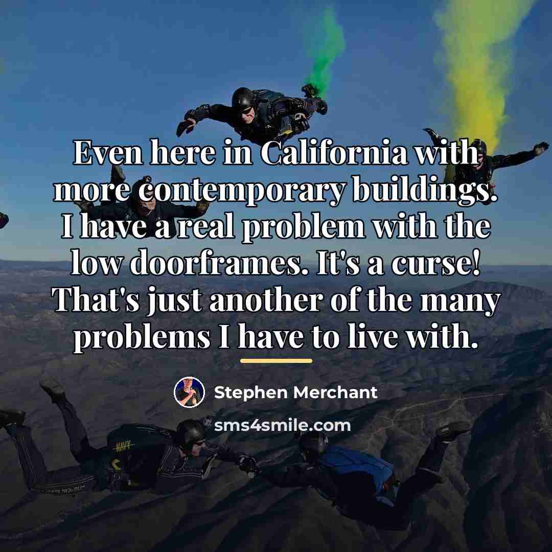 “Even here in California with more contemporary buildings. I have…” quote by Stephen Merchant
