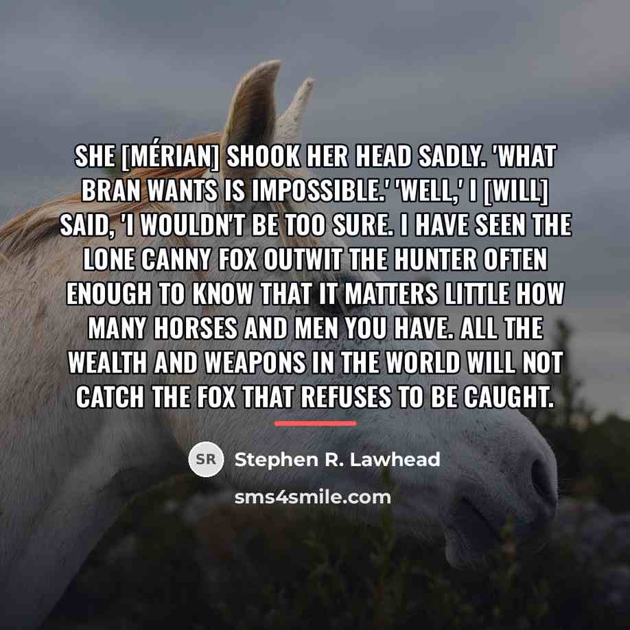 “She [Mérian] shook her head sadly. 'What Bran wants is…” quote by Stephen R. Lawhead