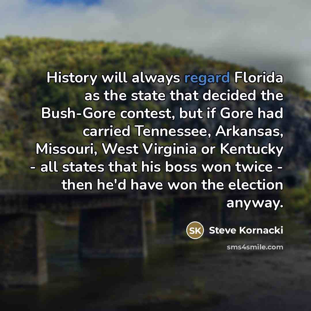 “History will always regard Florida as the state that decided…” quote by Steve Kornacki