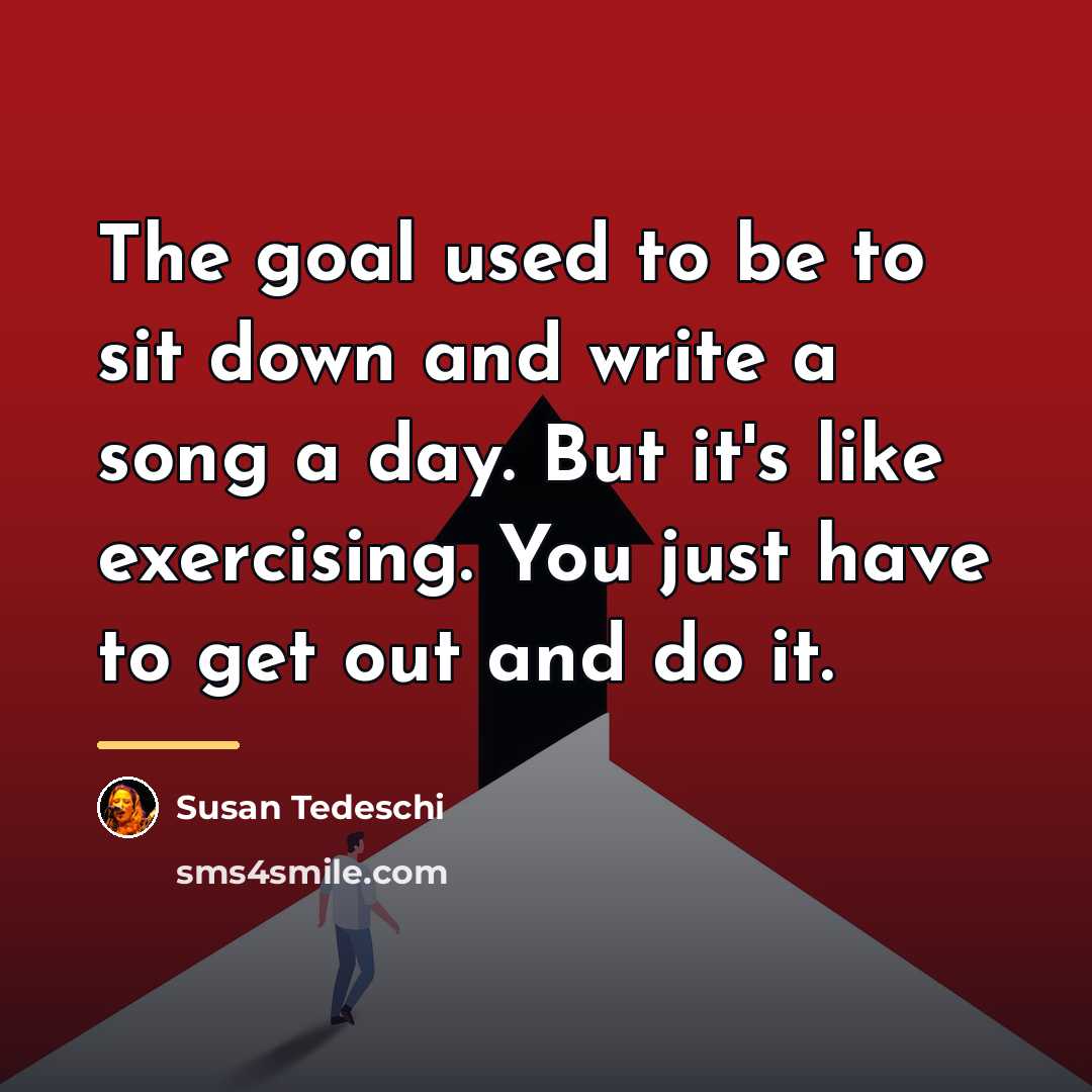 “The goal used to be to sit down and write…” quote by Susan Tedeschi