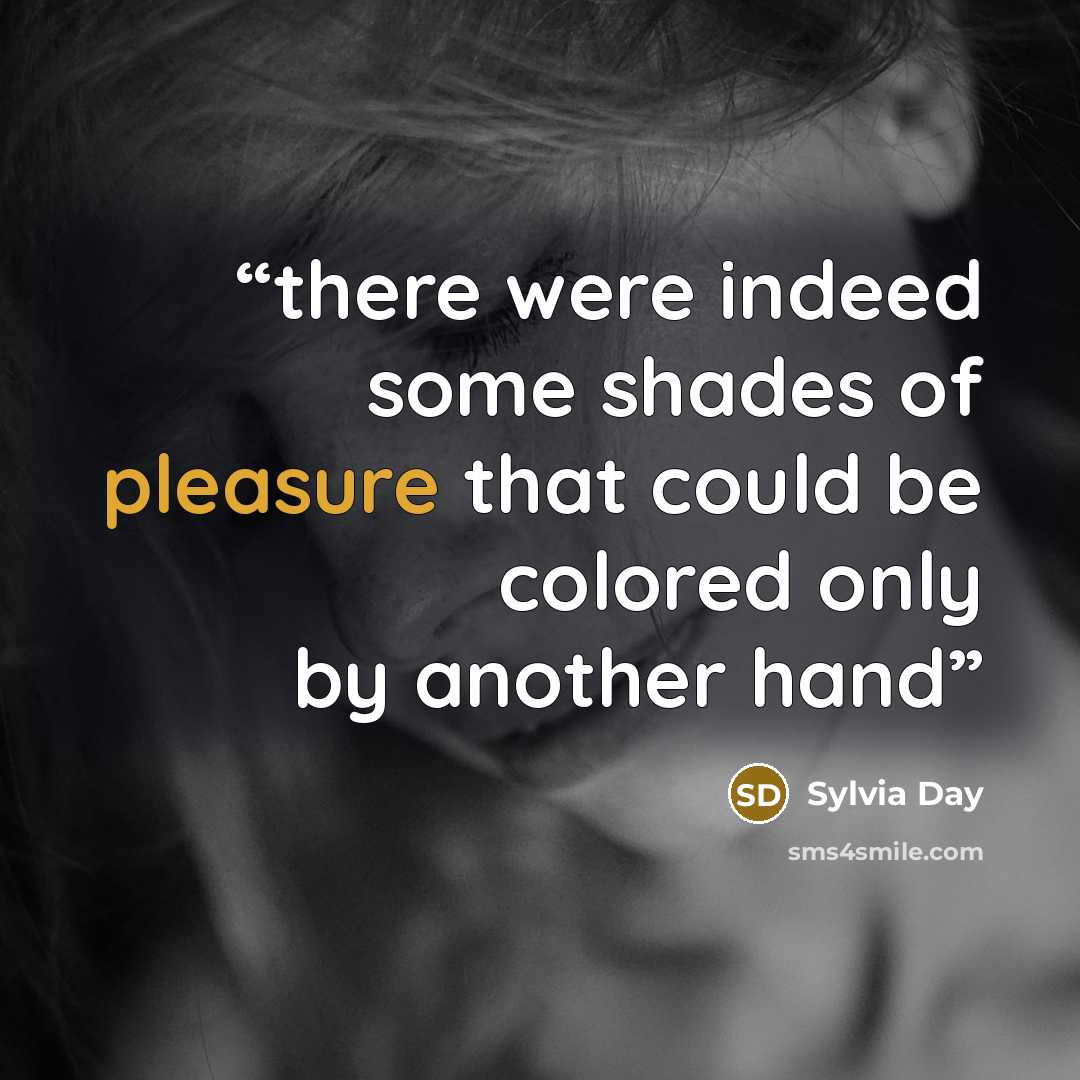 “there were indeed some shades of pleasure that could be colored only by another hand” quote by Sylvia Day