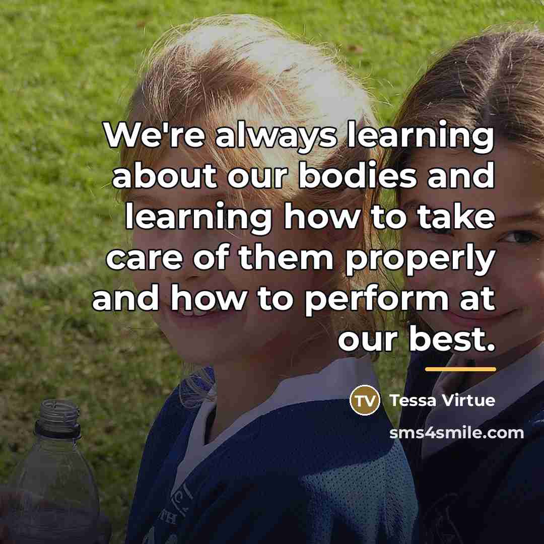 “We're always learning about our bodies and learning how to…” quote by Tessa Virtue