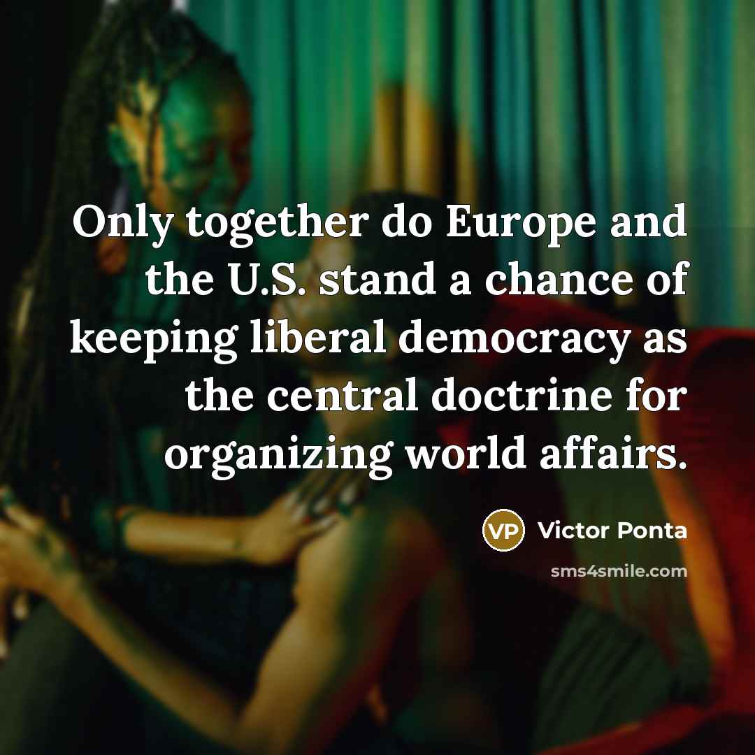 “Only together do Europe and the U.S. stand a chance…” quote by Victor Ponta