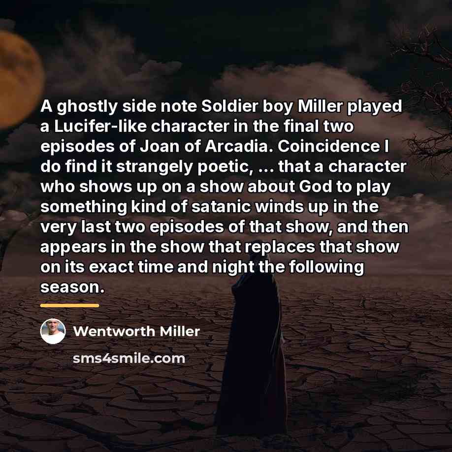 “A ghostly side note Soldier boy Miller played a Lucifer-like…” quote by Wentworth Miller