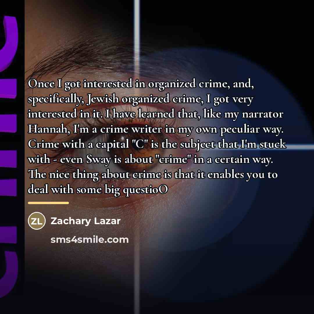 “Once I got interested in organized crime, and, specifically, Jewish…” quote by Zachary Lazar