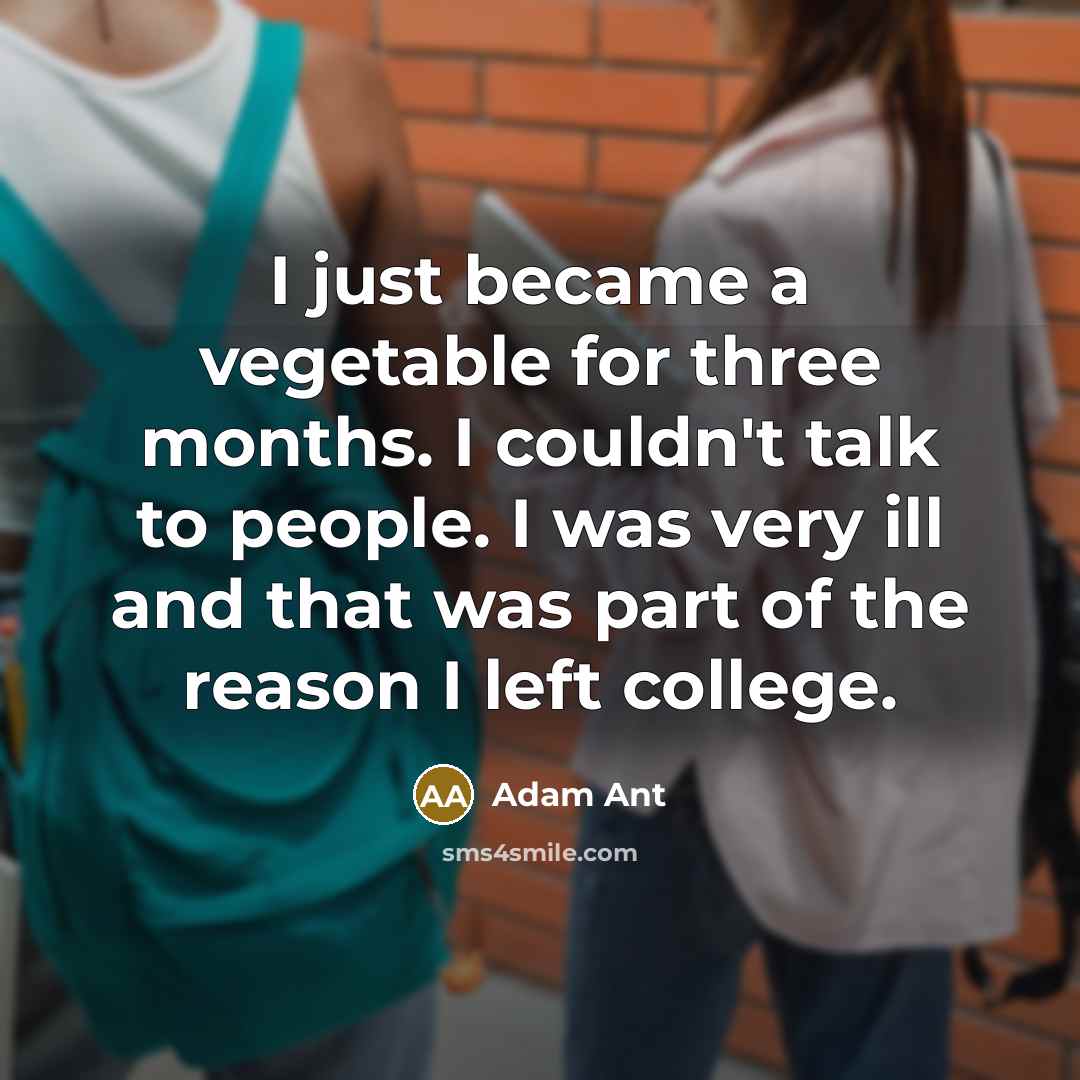 “I just became a vegetable for three months. I couldn't…” quote by Adam Ant
