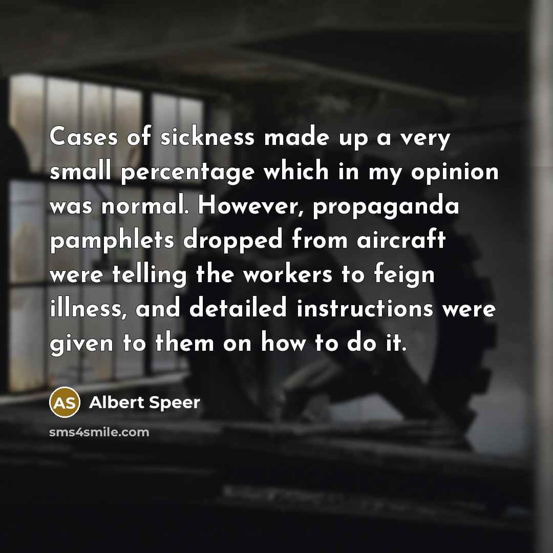 “Cases of sickness made up a very small percentage which…” quote by Albert Speer