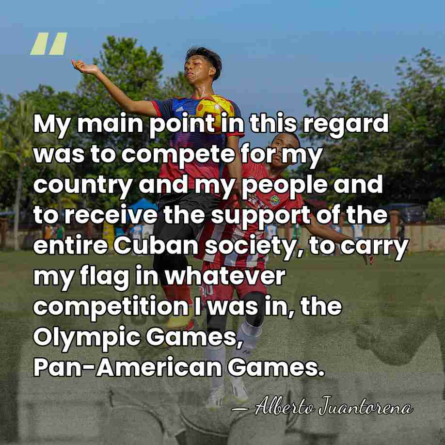 My main point in this regard was to compete for my country&hellip; - Alberto Juantorena