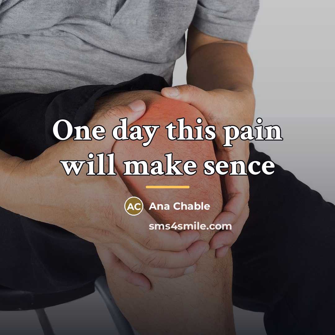 “One day this pain will make sence…” quote by Ana Chable