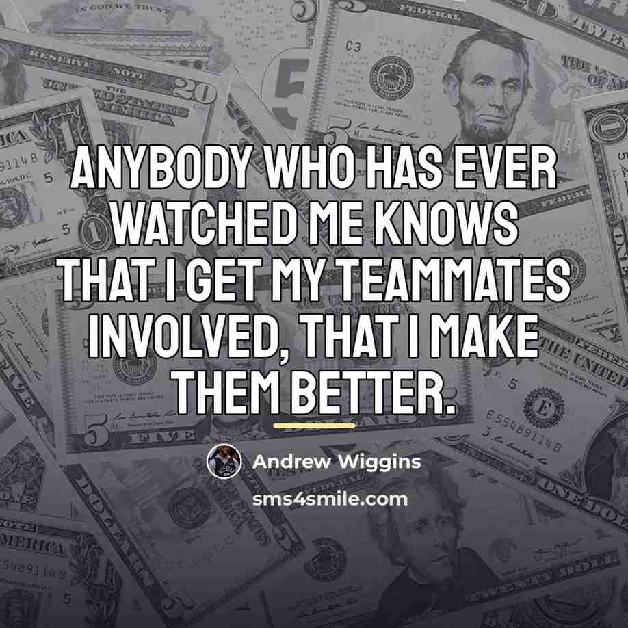 “Anybody who has ever watched me knows that I get…” quote by Andrew Wiggins