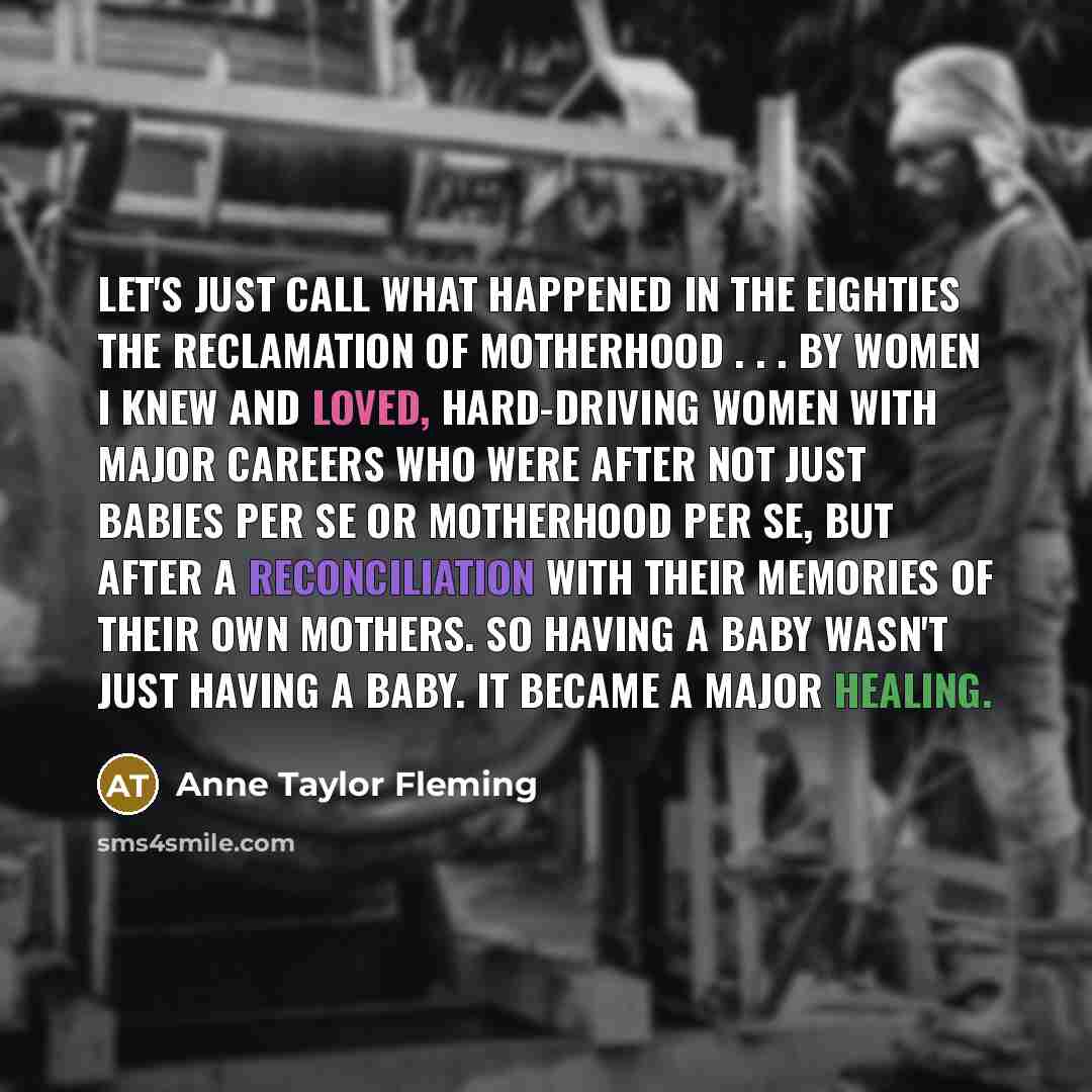 “Let's just call what happened in the eighties the reclamation…” quote by Anne Taylor Fleming
