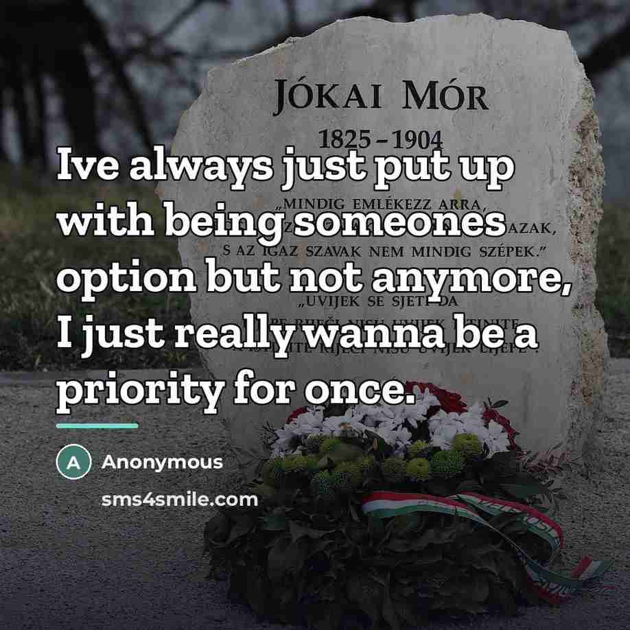 “Ive always just put up with being someones option but…” quote by Anonymous