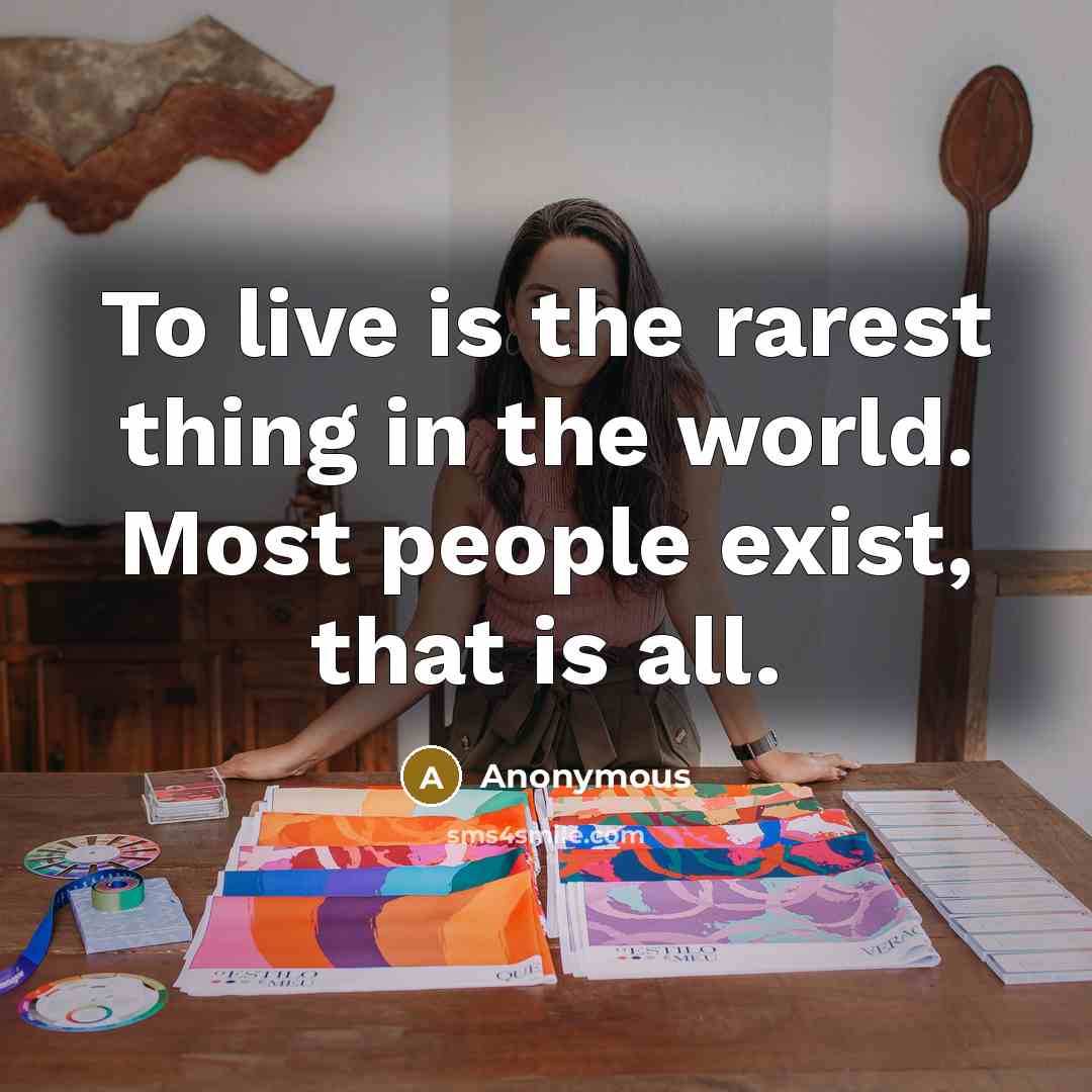 “To live is the rarest thing in the world. Most…” quote by Anonymous