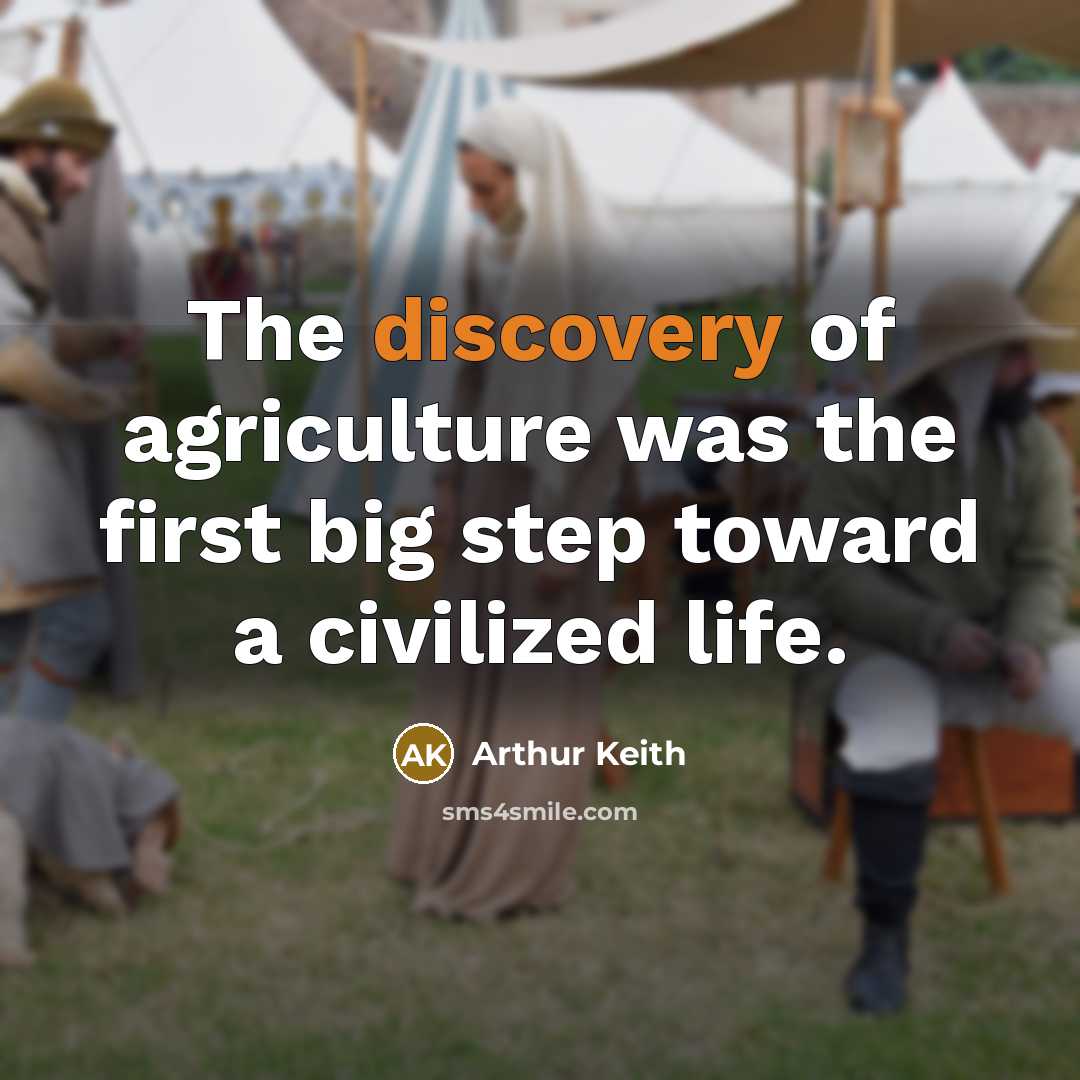 “The discovery of agriculture was the first big step toward…” quote by Arthur Keith