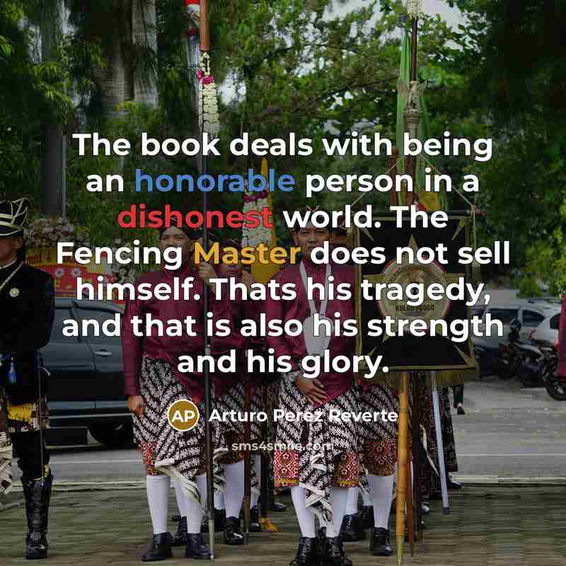 “The book deals with being an honorable person in a…” quote by Arturo Perez Reverte