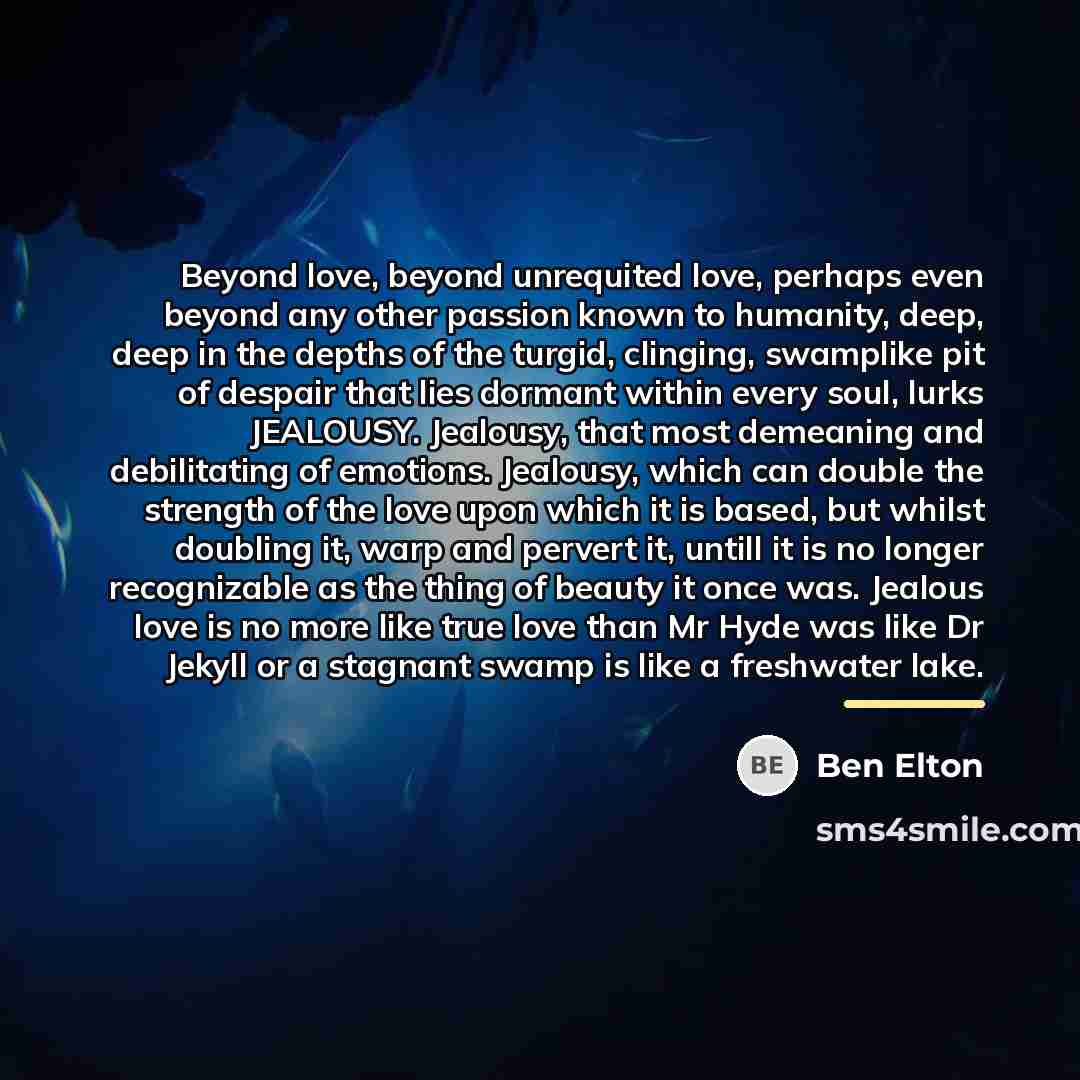 “Beyond love, beyond unrequited love, perhaps even beyond any other…” quote by Ben Elton