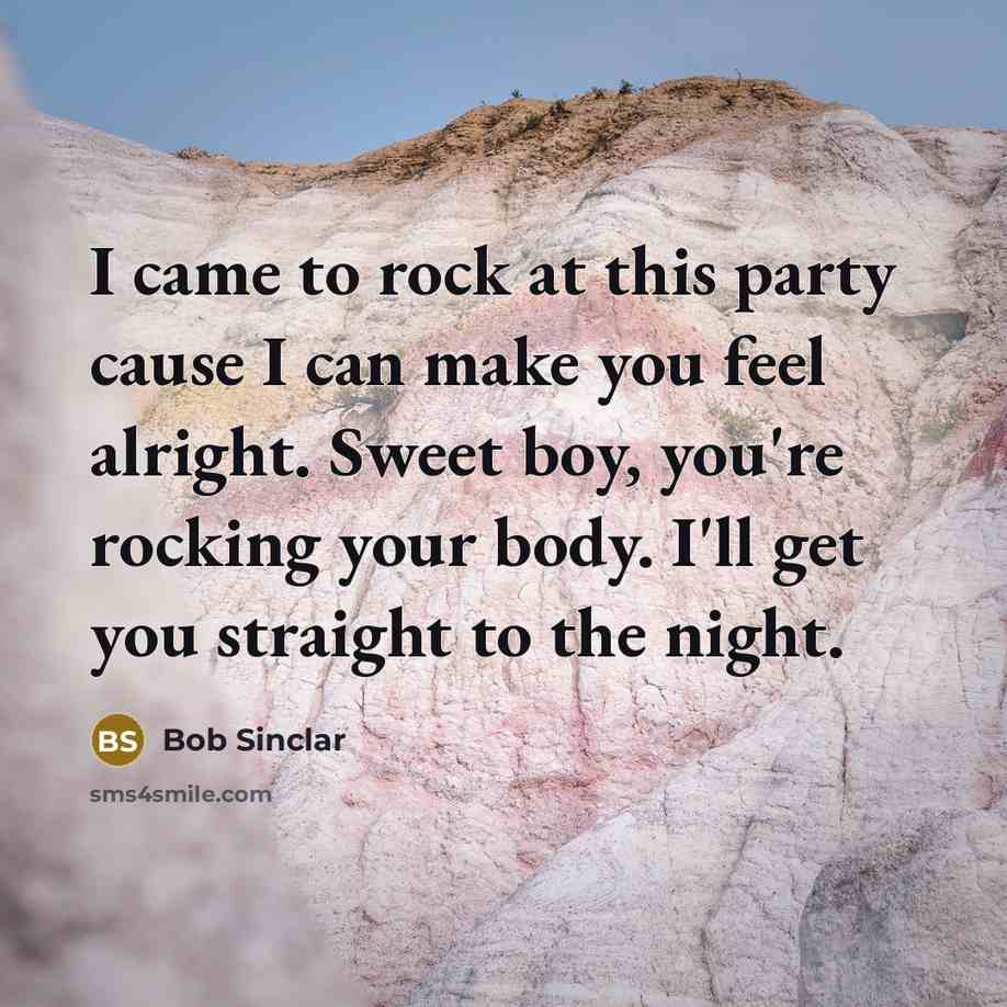 “I came to rock at this party cause I can…” quote by Bob Sinclar