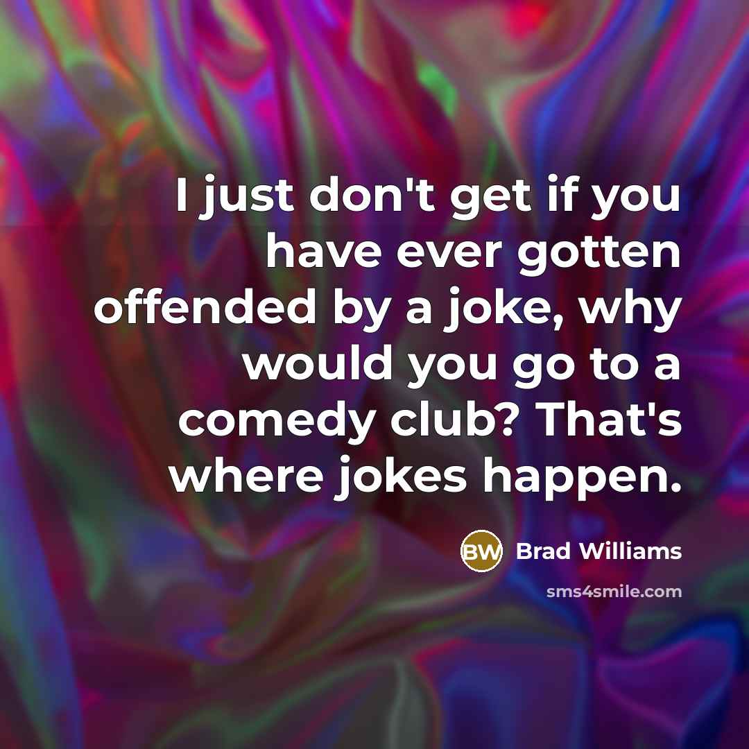 “I just don't get if you have ever gotten offended…” quote by Brad Williams