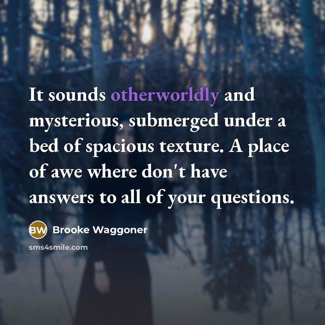 “It sounds otherworldly and mysterious, submerged under a bed of…” quote by Brooke Waggoner