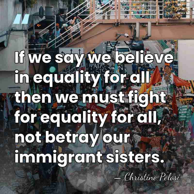 If we say we believe in equality for all then we must&hellip; - Christine Pelosi