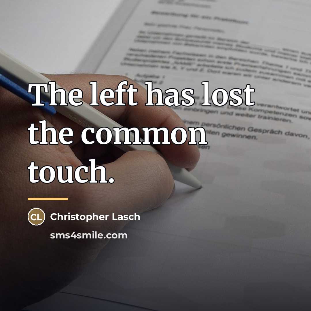 “The left has lost the common touch.…” quote by Christopher Lasch