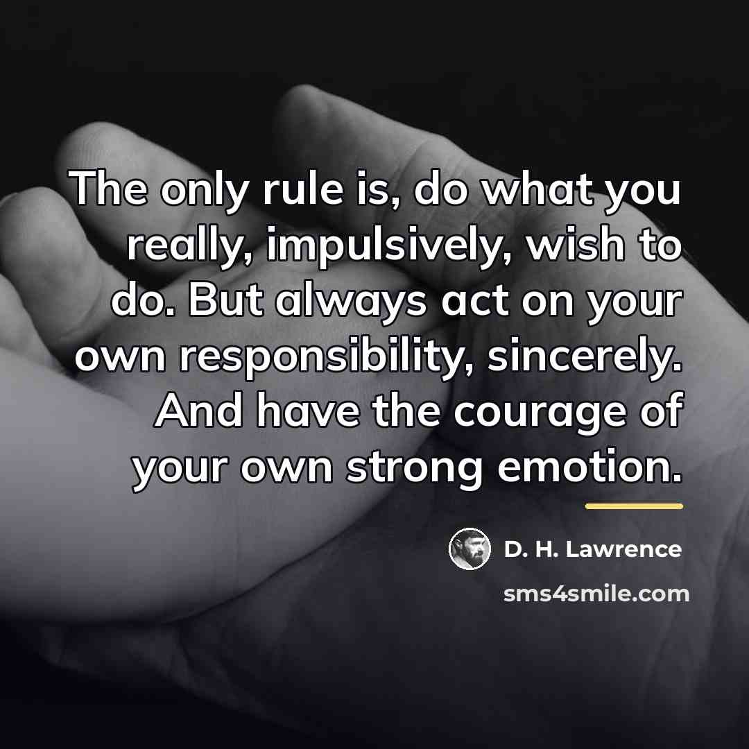 “The only rule is, do what you really, impulsively, wish…” quote by D. H. Lawrence