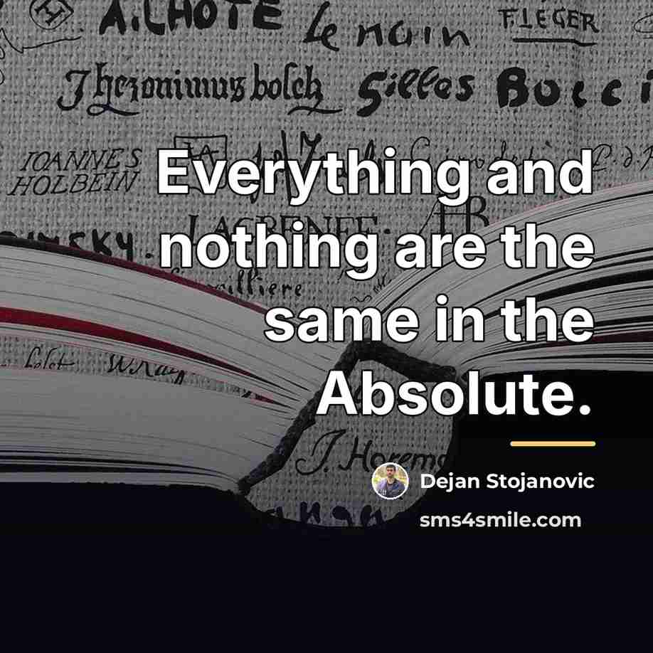 “Everything and nothing are the same in the Absolute.…” quote by Dejan Stojanovic