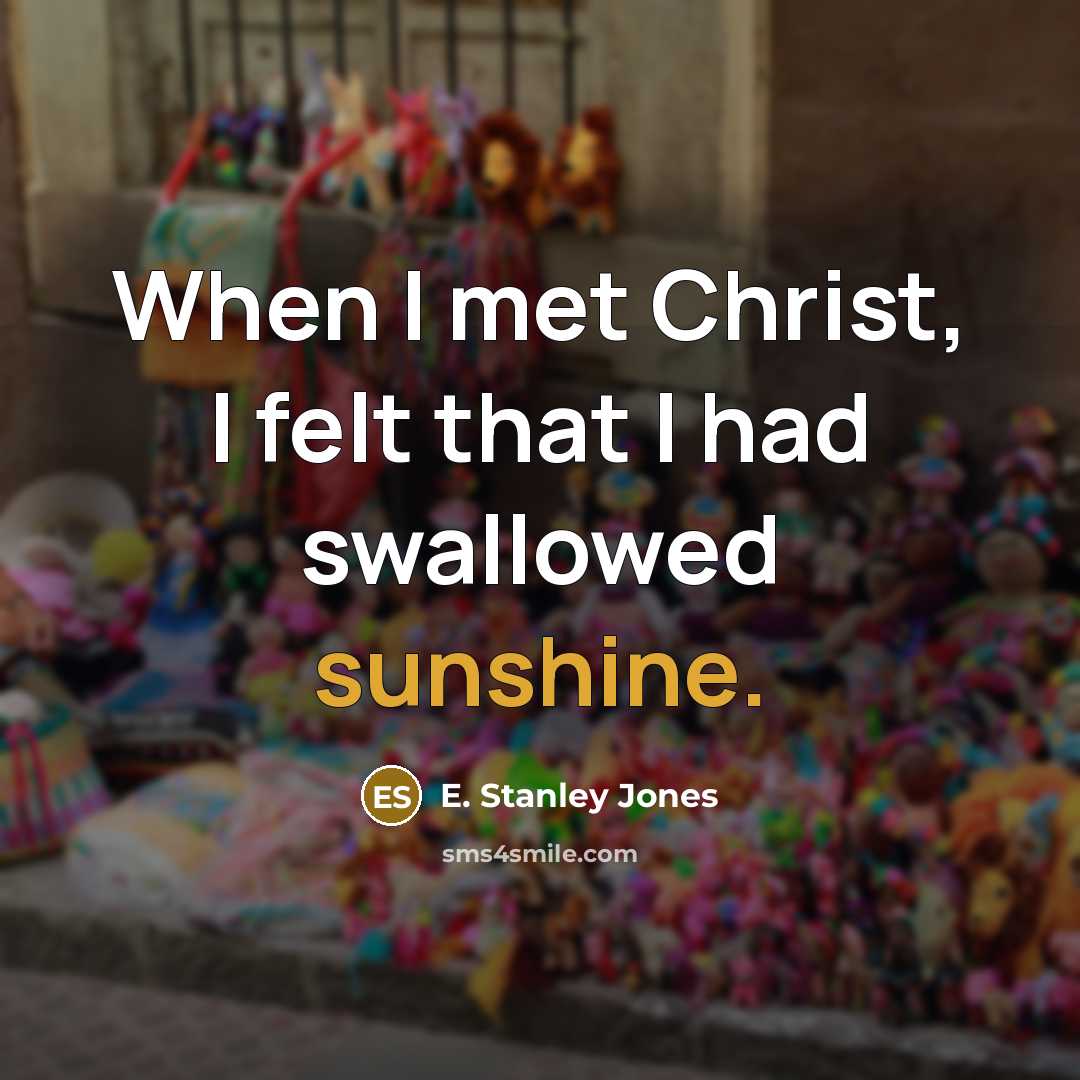 “When I met Christ, I felt that I had swallowed…” quote by E. Stanley Jones