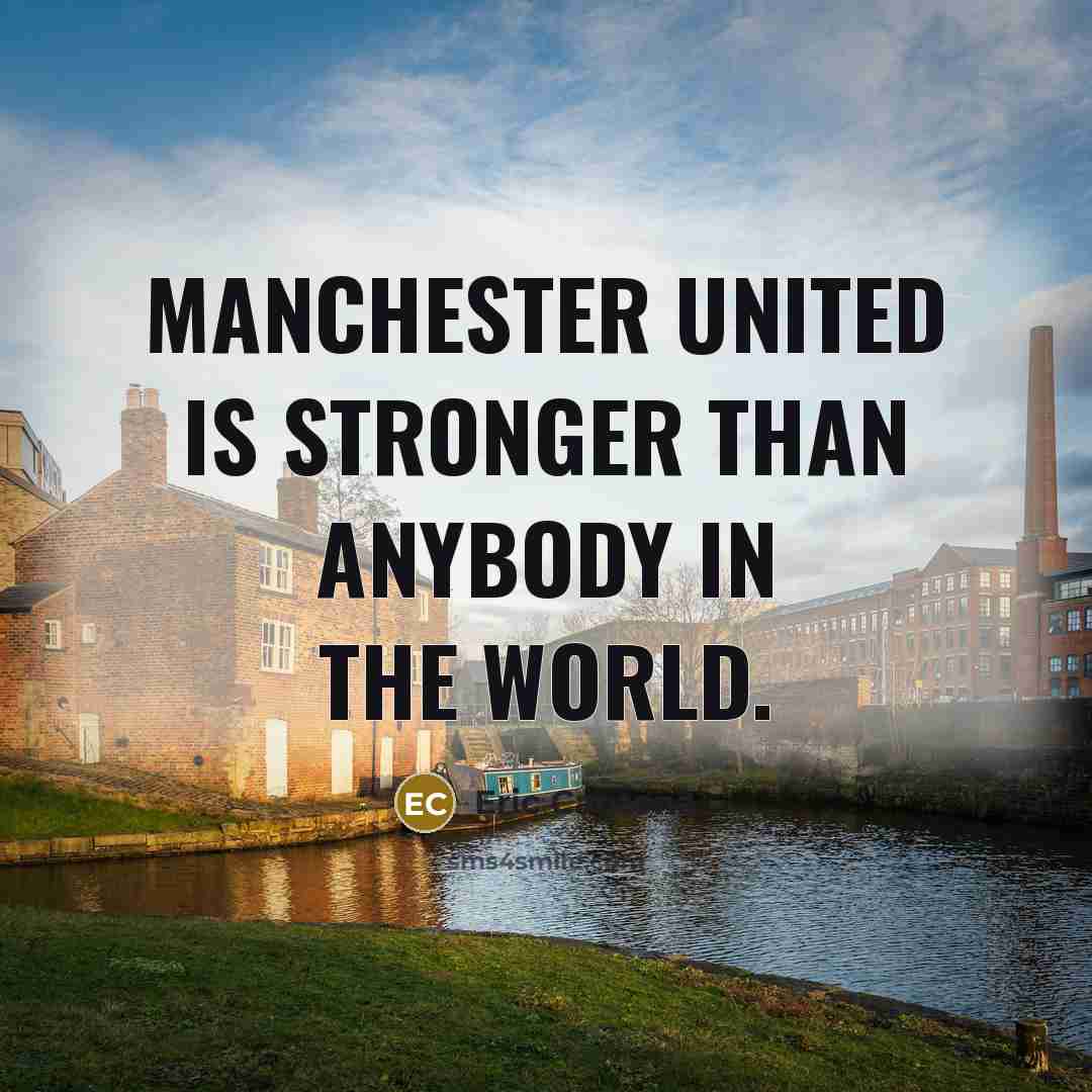 “Manchester United is stronger than anybody in the world.…” quote by Eric Cantona
