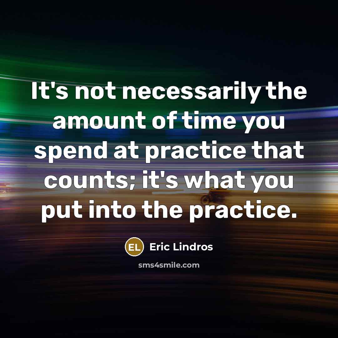 “It's not necessarily the amount of time you spend at…” quote by Eric Lindros