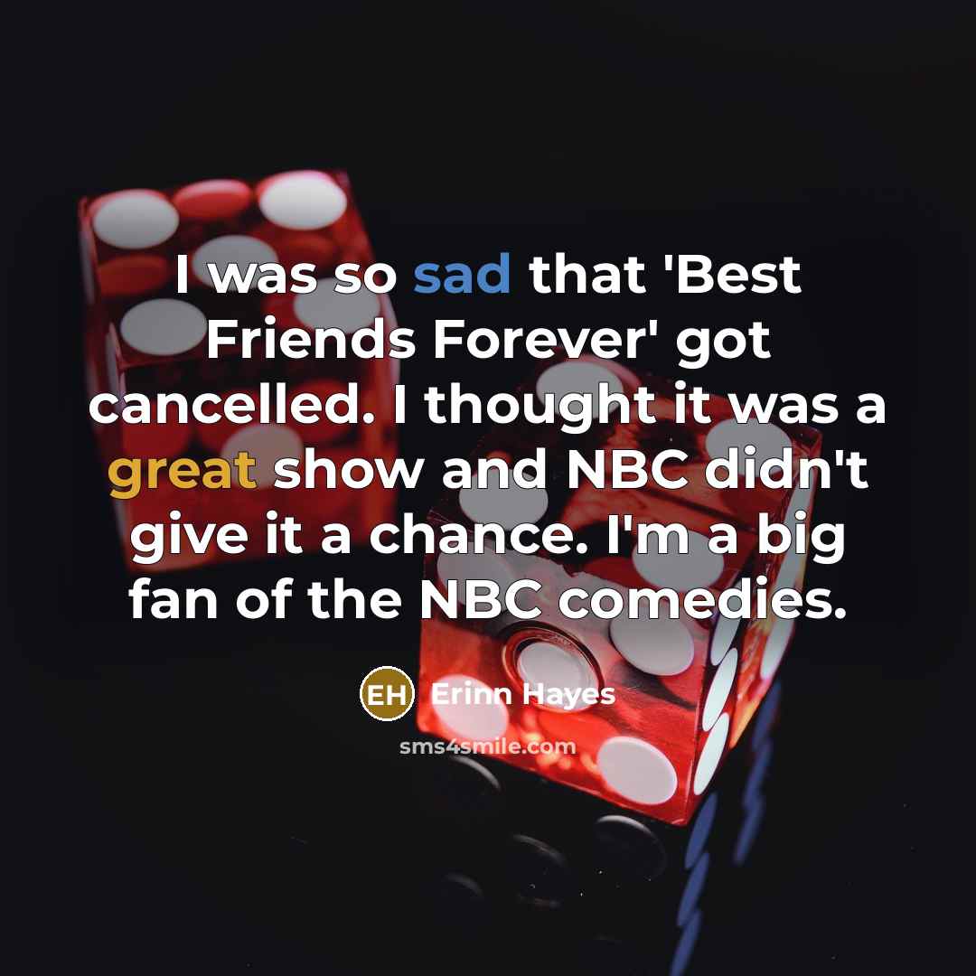 “I was so sad that 'Best Friends Forever' got cancelled.…” quote by Erinn Hayes