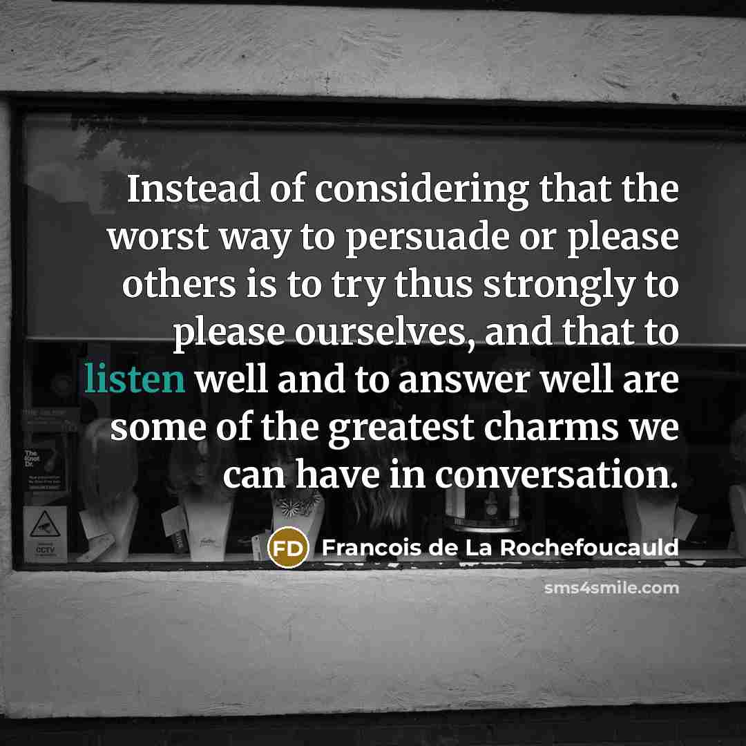 “Instead of considering that the worst way to persuade or…” quote by Francois de La Rochefoucauld