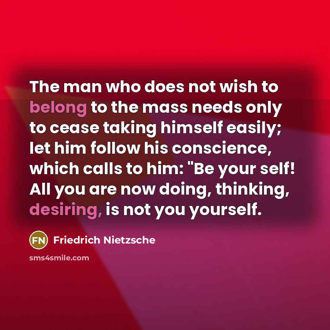 “The man who does not wish to belong to the…” quote by Friedrich Nietzsche