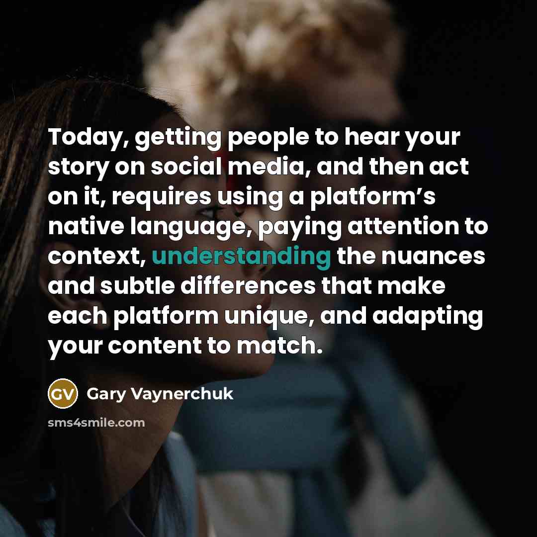 “Today, getting people to hear your story on social media,…” quote by Gary Vaynerchuk
