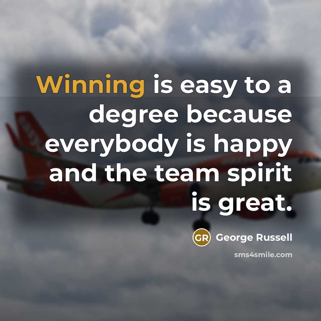 “Winning is easy to a degree because everybody is happy…” quote by George Russell