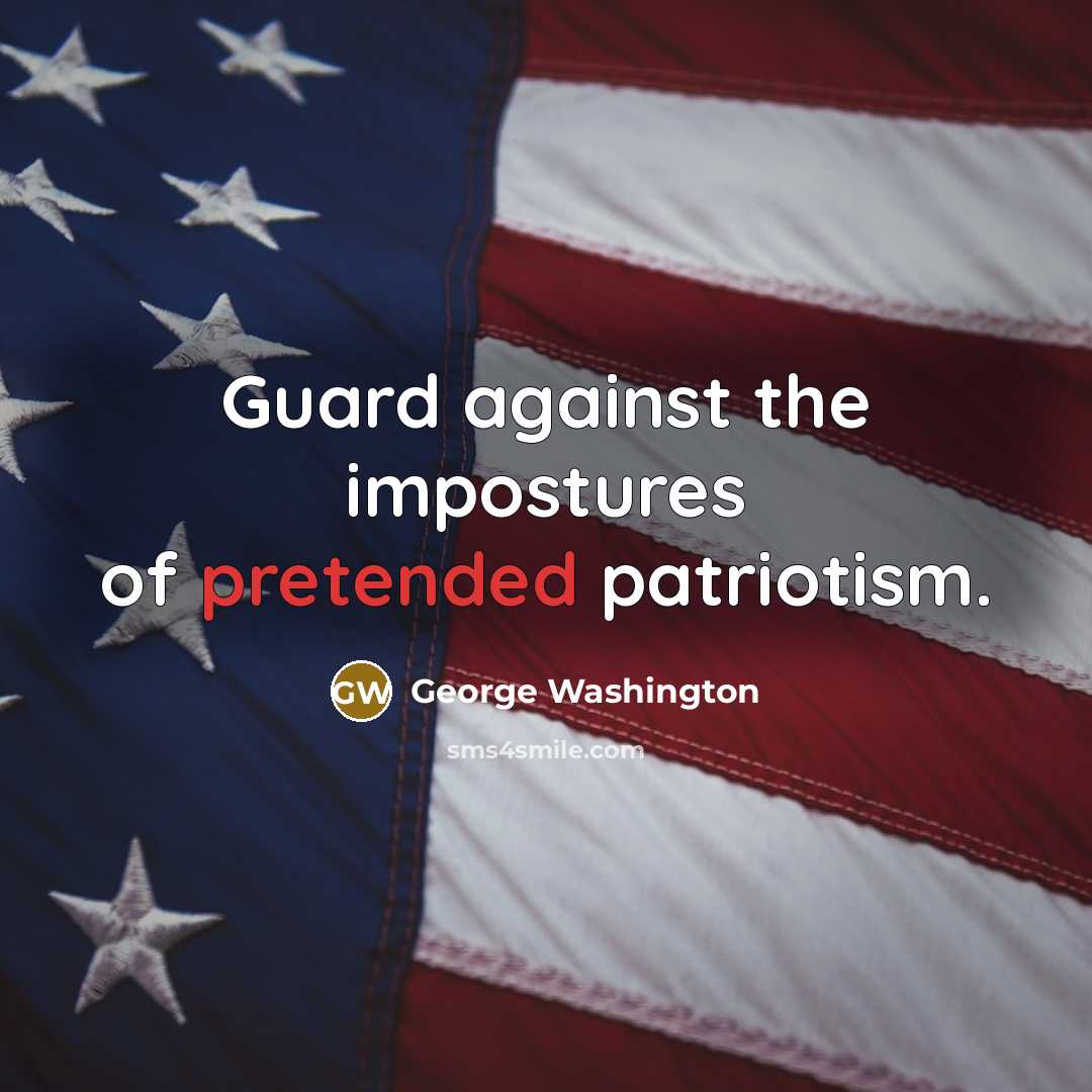 “Guard against the impostures of pretended patriotism.” quote by George Washington