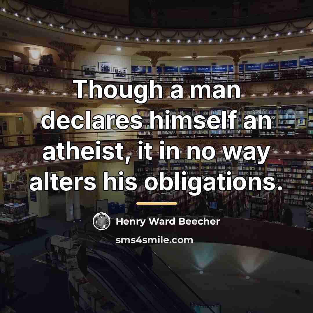 “Though a man declares himself an atheist, it in no…” quote by Henry Ward Beecher