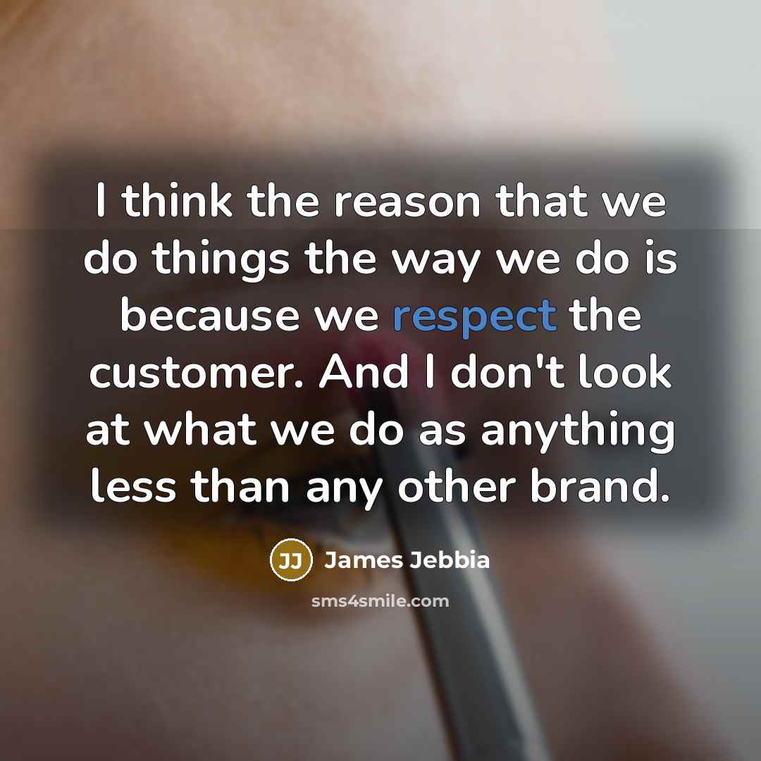“I think the reason that we do things the way…” quote by James Jebbia