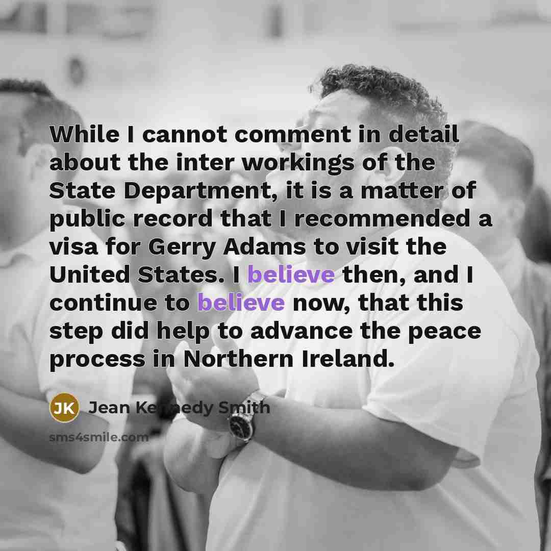 “While I cannot comment in detail about the inter workings…” quote by Jean Kennedy Smith