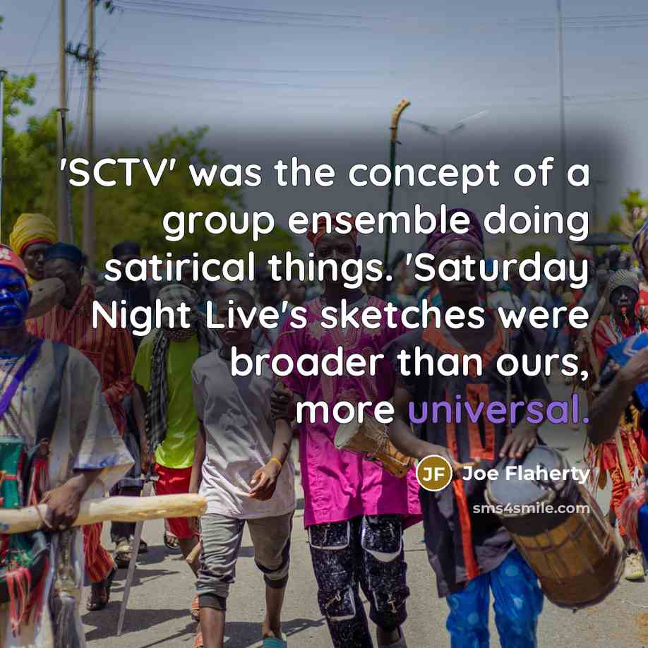 “'SCTV' was the concept of a group ensemble doing satirical…” quote by Joe Flaherty