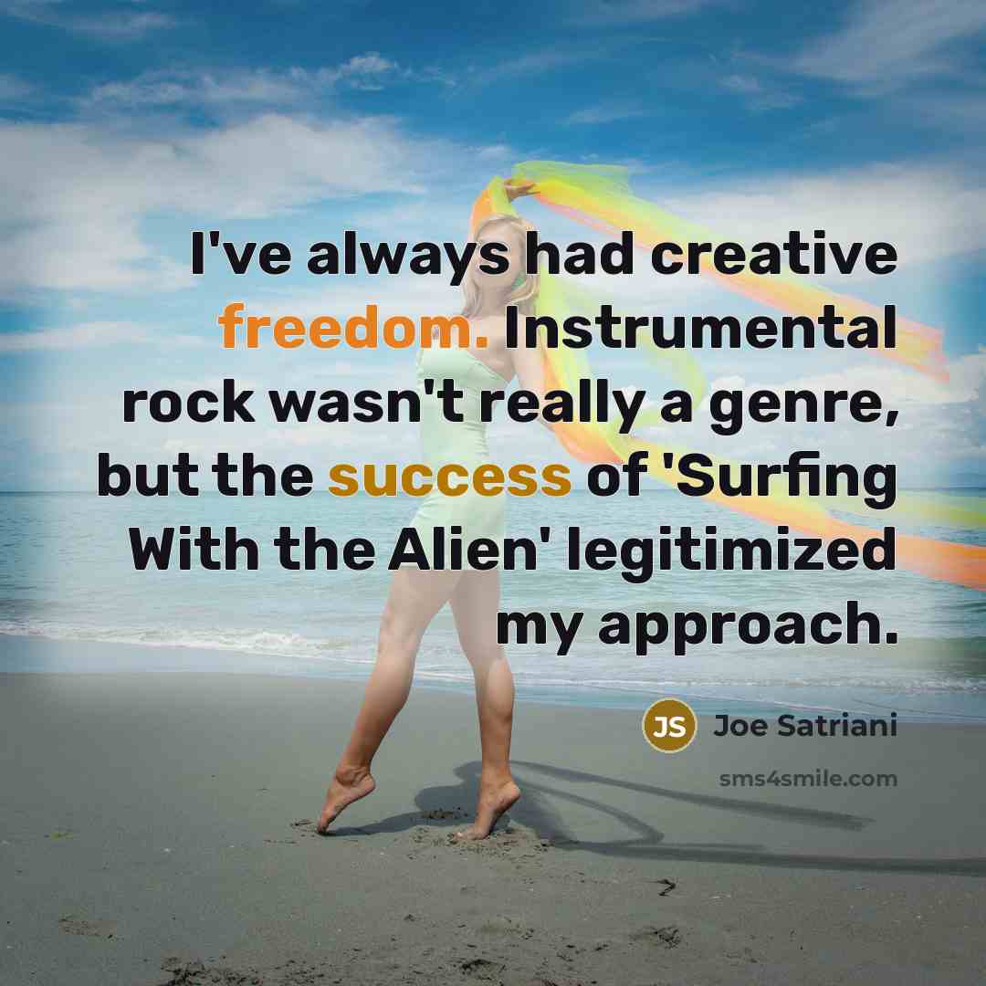 “I've always had creative freedom. Instrumental rock wasn't really a…” quote by Joe Satriani