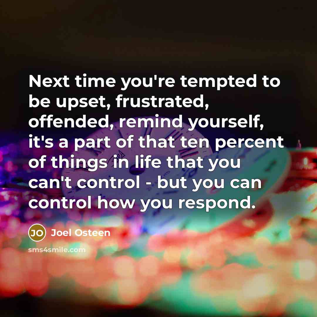 “Next time you're tempted to be upset, frustrated, offended, remind…” quote by Joel Osteen