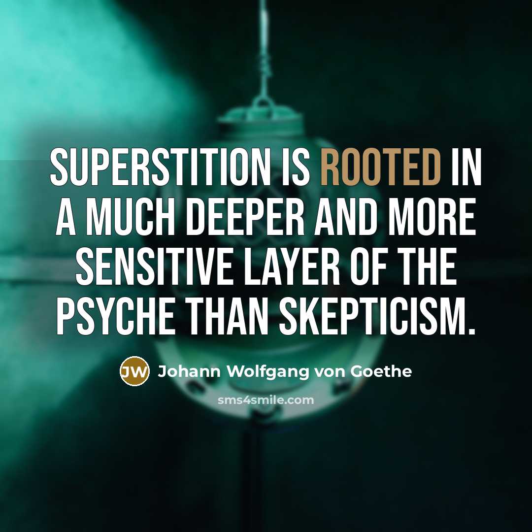 “Superstition is rooted in a much deeper and more sensitive…” quote by Johann Wolfgang von Goethe
