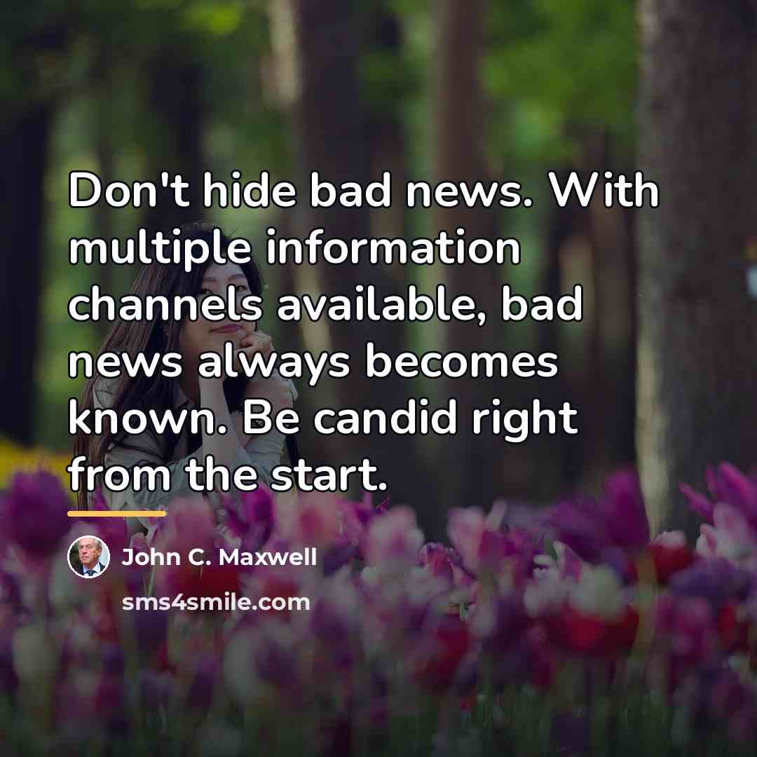 “Don't hide bad news. With multiple information channels available, bad…” quote by John C. Maxwell