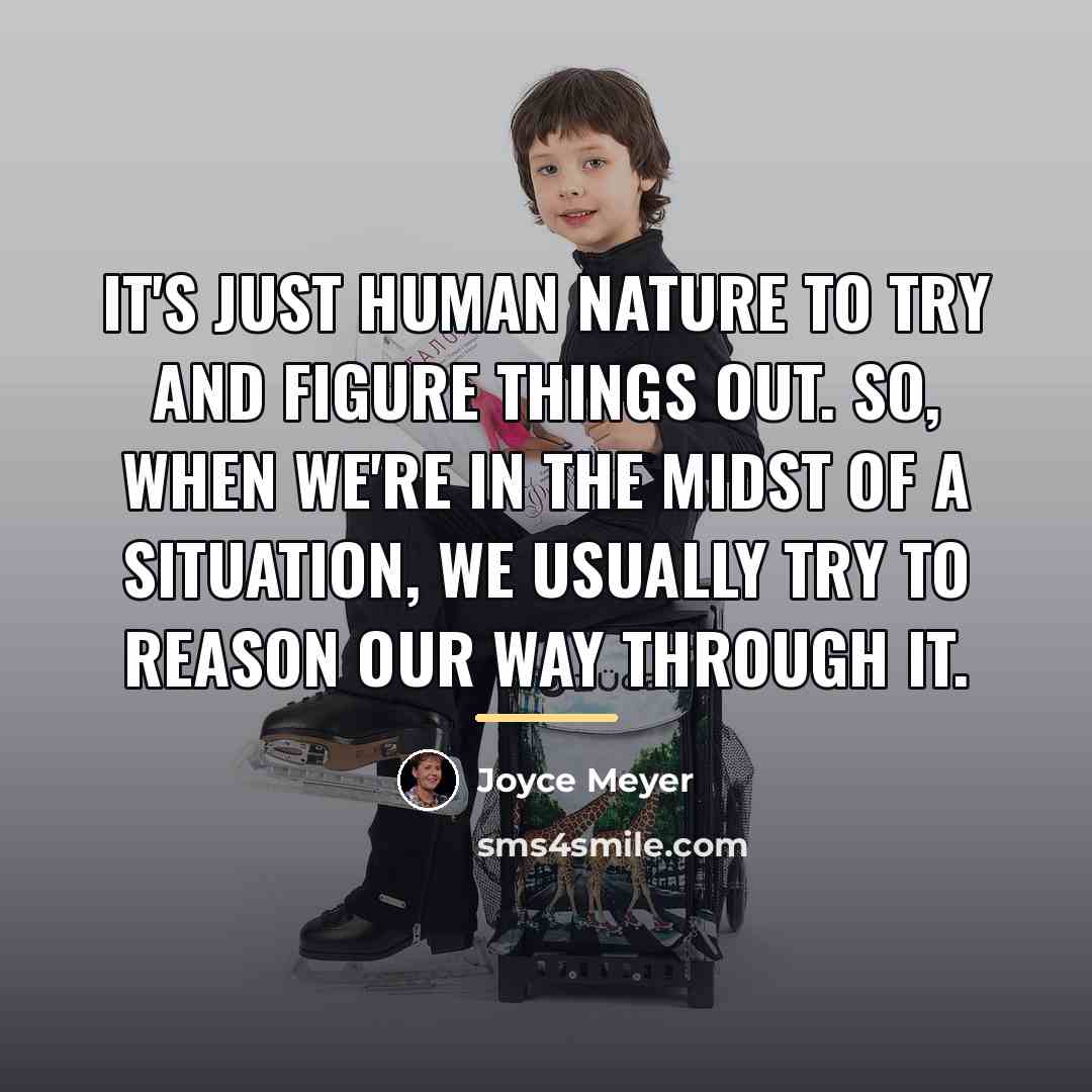 “It's just human nature to try and figure things out.…” quote by Joyce Meyer
