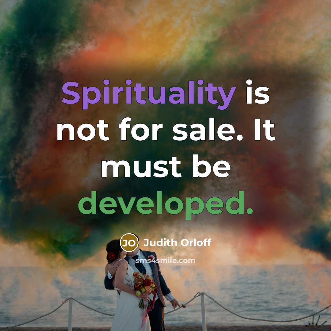 “Spirituality is not for sale. It must be developed.” quote by Judith Orloff
