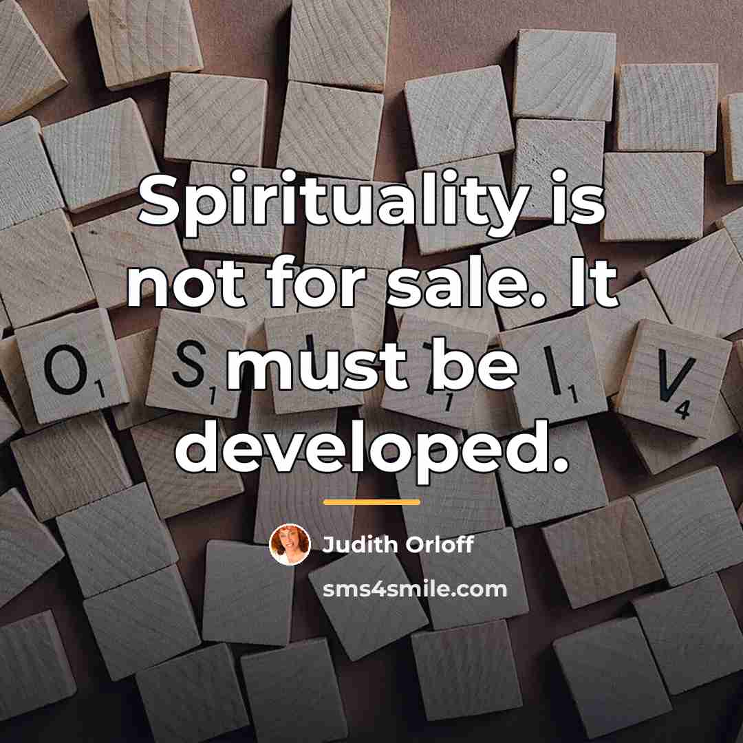 “Spirituality is not for sale. It must be developed.…” quote by Judith Orloff