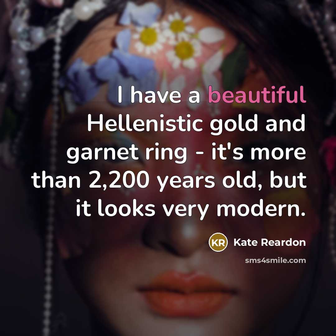 “I have a beautiful Hellenistic gold and garnet ring -…” quote by Kate Reardon
